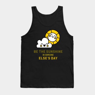 Be the sunshine in someone else's day Tank Top